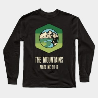 The mountains made me do it Long Sleeve T-Shirt